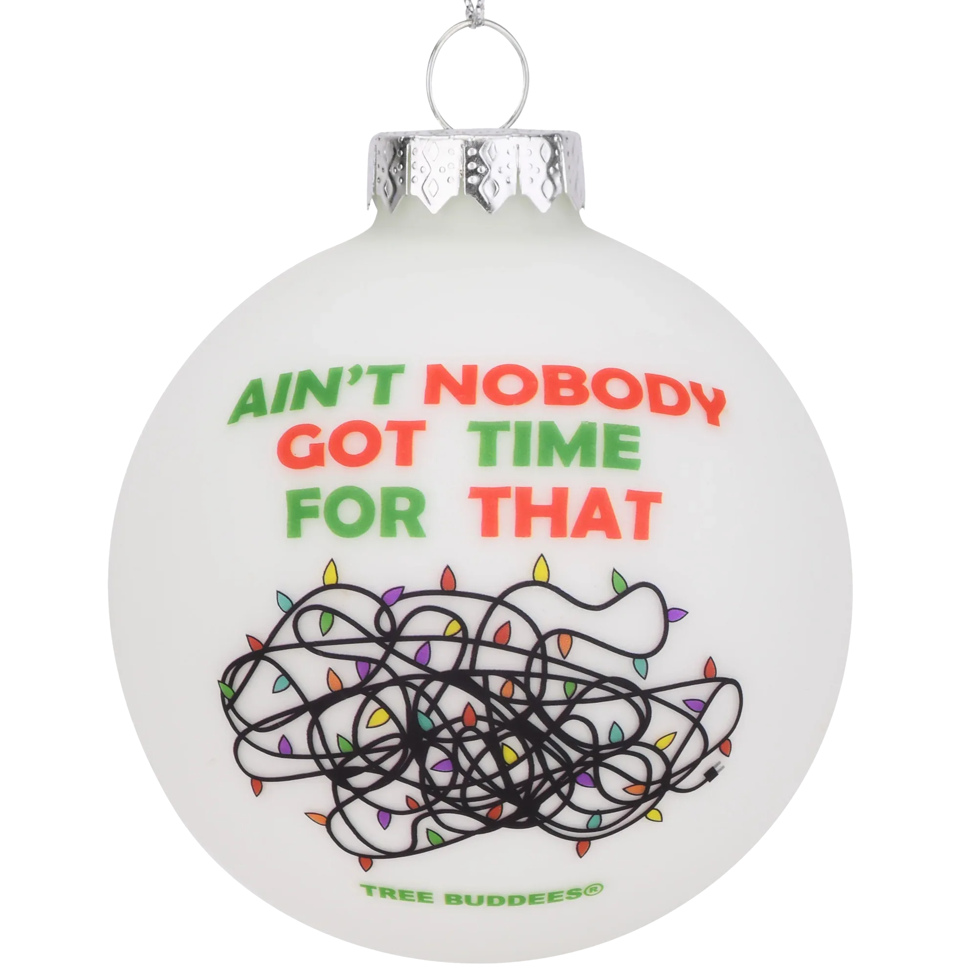 Ain't Nobody Got Time for That Funny Tangled Up Christmas Lights Ornament